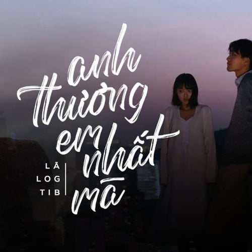 Anh Thương Em Nhất Mà? (feat. Log & TiB)