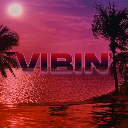 Vibin'