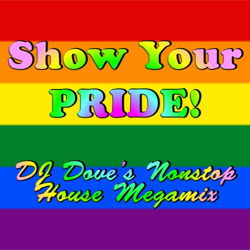 Show Your Pride! DJ Dove's Nonstop House Megamix