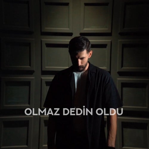 Olmaz Dedin Oldu