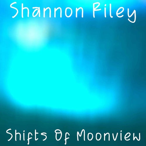 Shifts Of Moonview