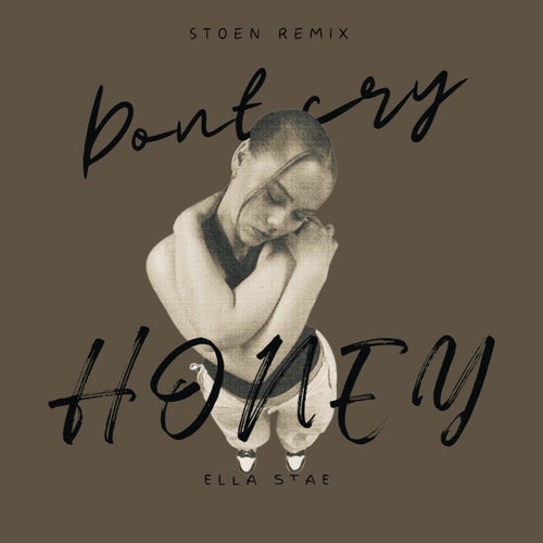 Don't cry honey (Stoen Remix)