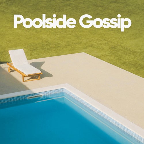 Poolside Gossip