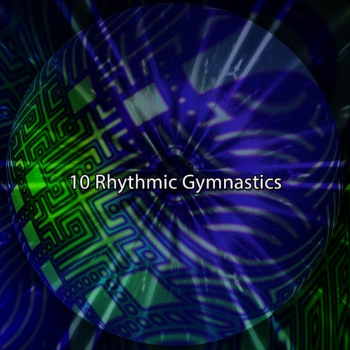 10 Rhythmic Gymnastics