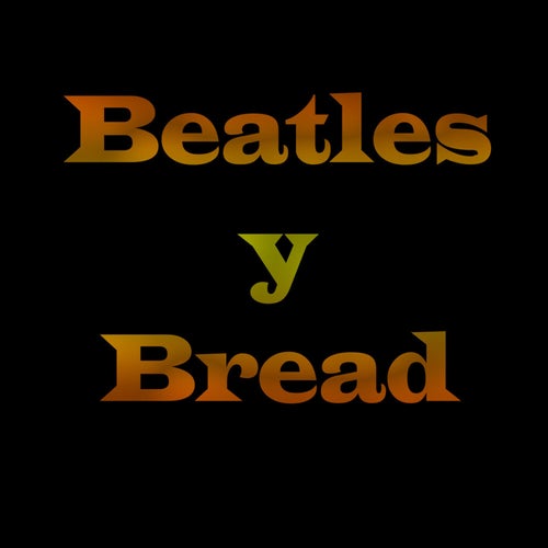 Beatles Y Bread