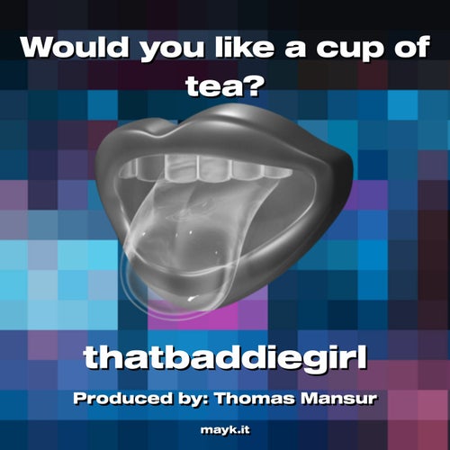 Would you like a cup of tea?