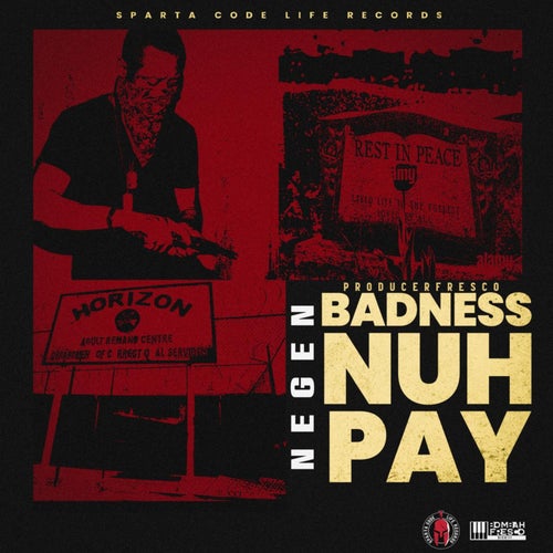 Badness Nuh Pay