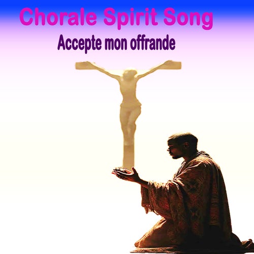 Accepte mon offrande