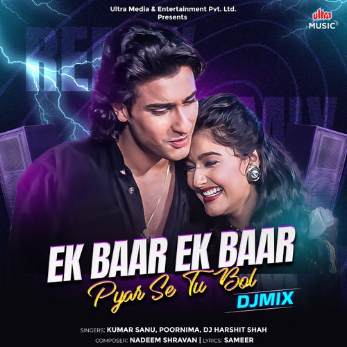 Ek Baar Ek Baar Pyar Se Tu Bol (DJ Mixed)