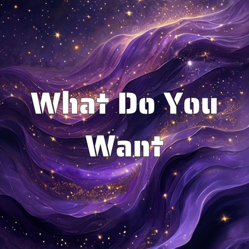 What Do You Want