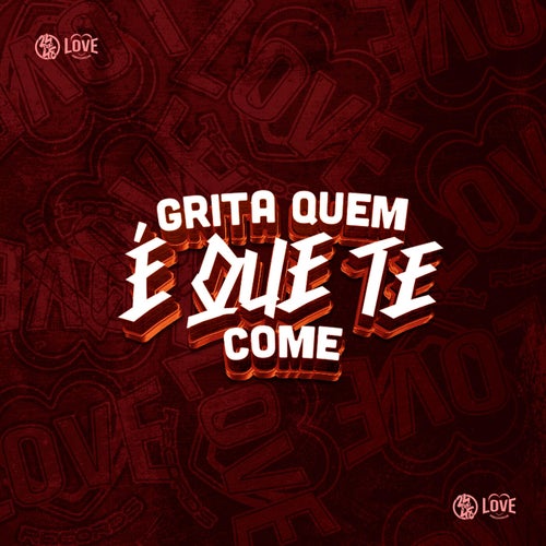 Grita Quem É Que Te Come