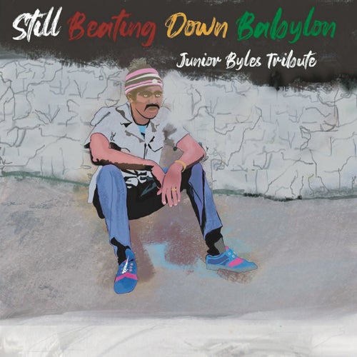 Still Beating Down Babylon (Junior Byles Tribute)