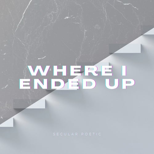 Where I Ended Up