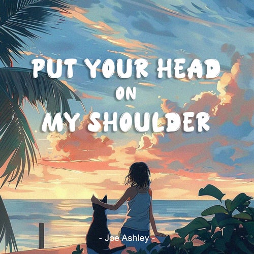 Put Your Head On My Shoulder