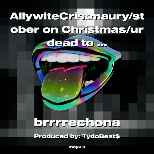 AllywiteCristmaury/stober on Christmas/ur dead to me