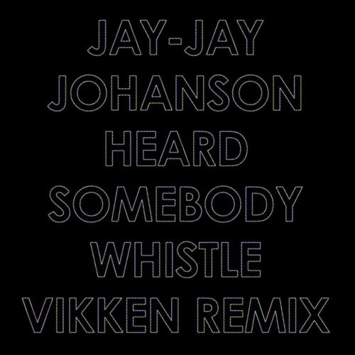 Heard Somebody Whistle (Vikken Remix)