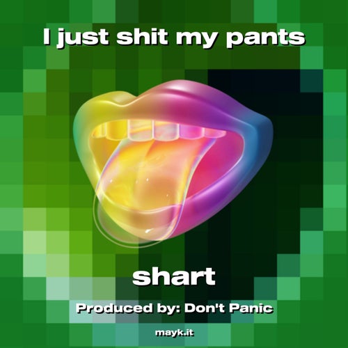 I just s*** my pants