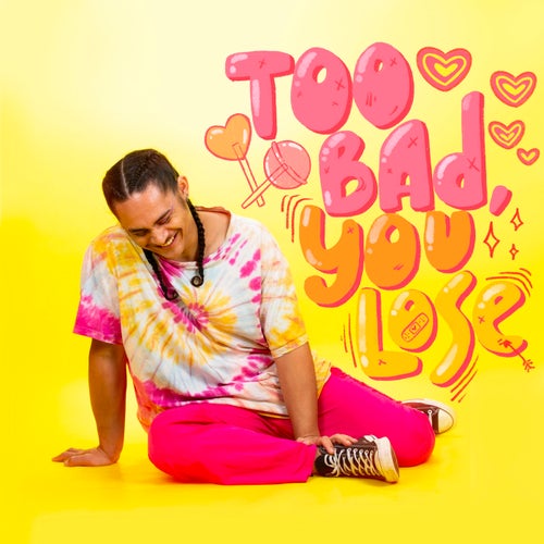 Too Bad, You Lose
