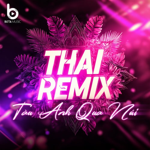 Tàu Anh Qua Núi (Remix Style Thái Lan)