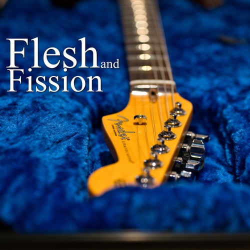 Flesh and Fission