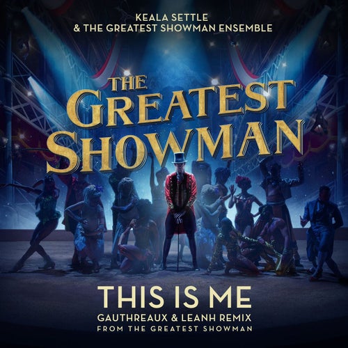 This Is Me (Gauthreaux & Leanh Remix; from "The Greatest Showman")
