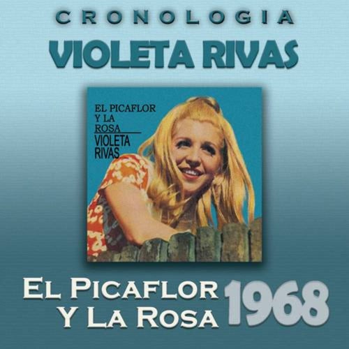 Violeta Rivas Cronología - El Picaflor y la Rosa (1968)