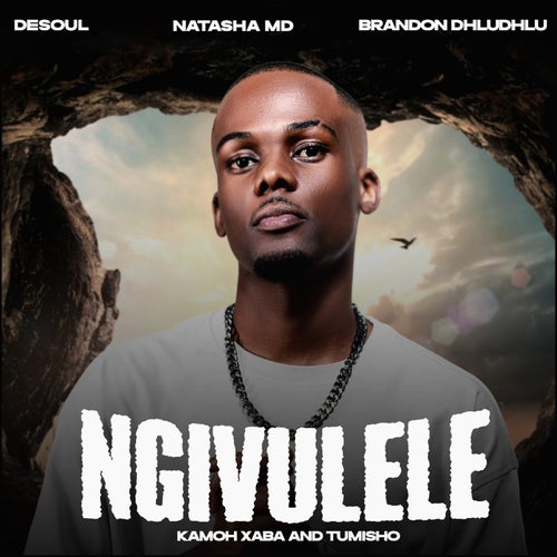 Ngivulele (feat. Kamoh Xaba & Tumisho)