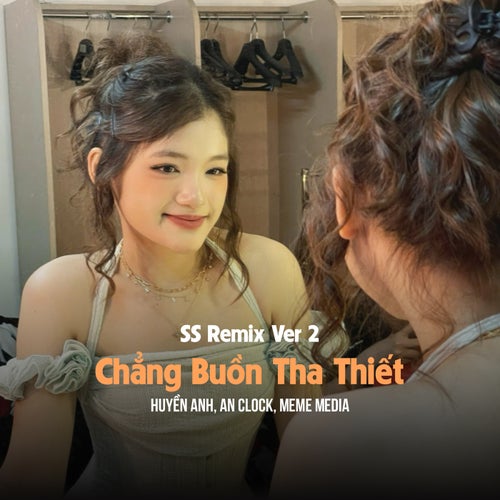 Chẳng Buồn Tha Thiết (SS Remix Ver 2)