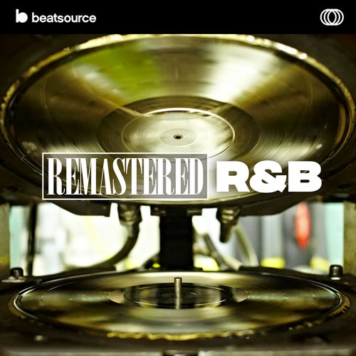 Remastered - R&B Playlist For DJs On Beatsource