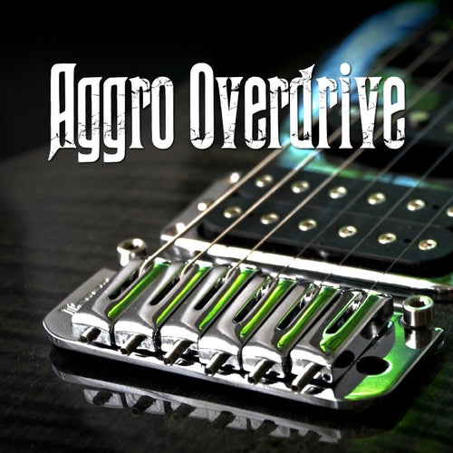 Aggro Overdrive