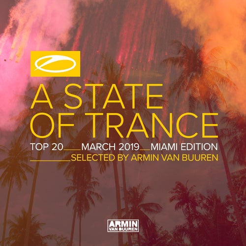 A State Of Trance Top 20 - March 2019 (Selected by Armin van Buuren) Miami Edition