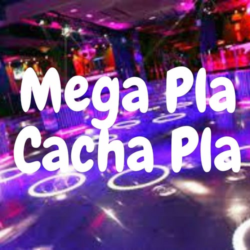 Mega Pla Cacha Pla
