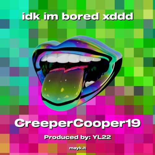 idk im bored xddd
