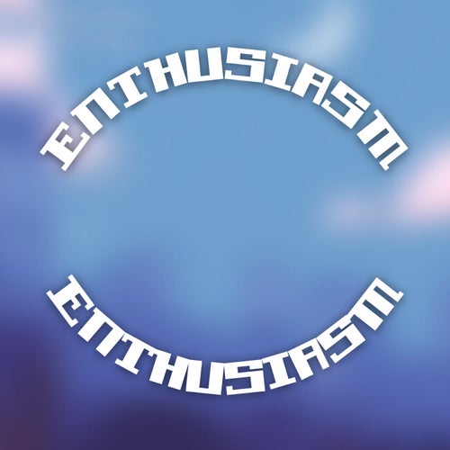 Enthusiasm