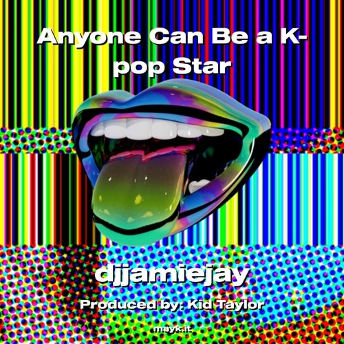 Anyone Can Be a K-pop Star