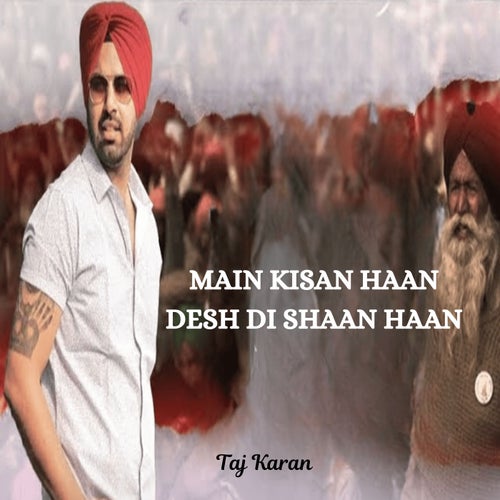 Main Kisan Haan Desh Di Shaan Haan