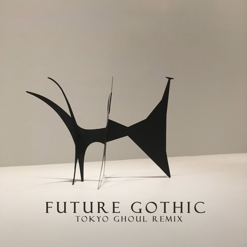 Future Gothic (Tokyo Ghoul Remix)
