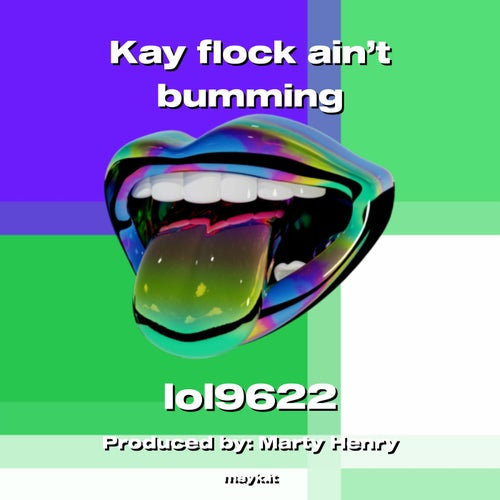Kay flock ain't bumming