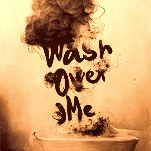 Wash Over Me