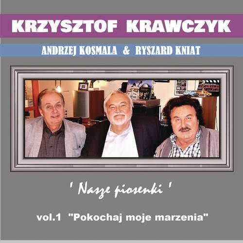 Andrzej Kosmala & Ryszard Kniat 'Nasze piosenki', Vol. 1 "Pokochaj moje marzenia"