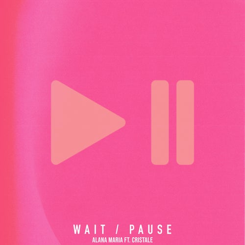 Wait / Pause (feat. Cristale)