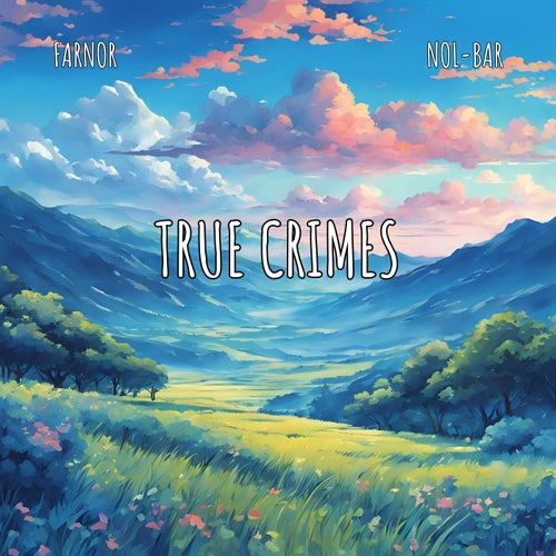 True Crimes (feat. Nol-Bar)