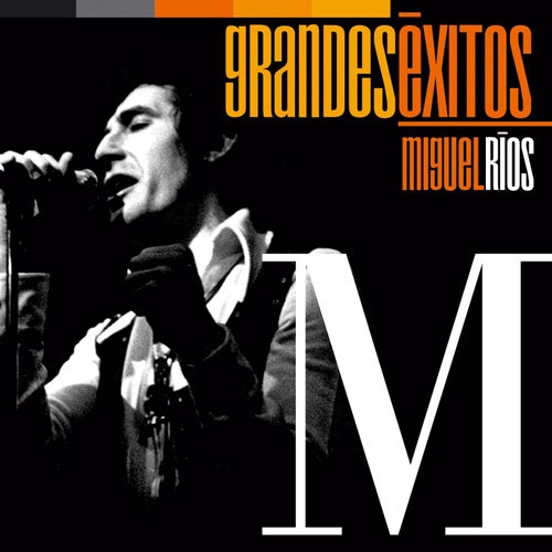 Grandes Éxitos: Miguel Ríos