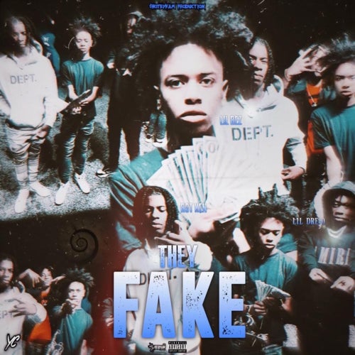 They Fake (feat. Lil Dre6o & Rot Ken)