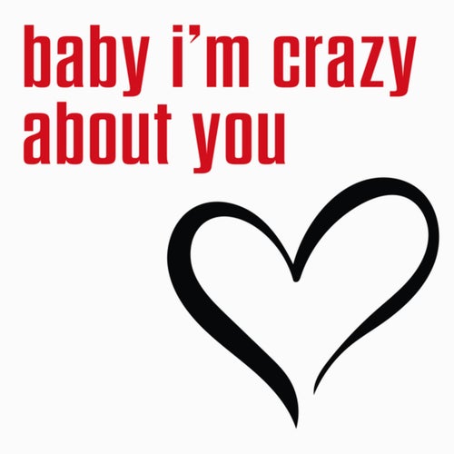 baby i'm crazy about you
