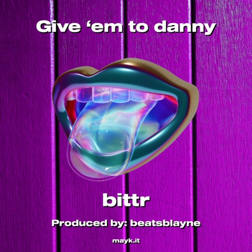 Give ‘em to danny