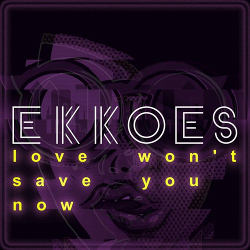 Love Won't Save You Now