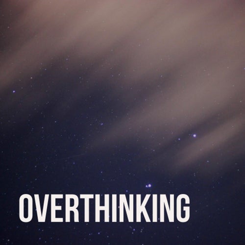 Overthinking