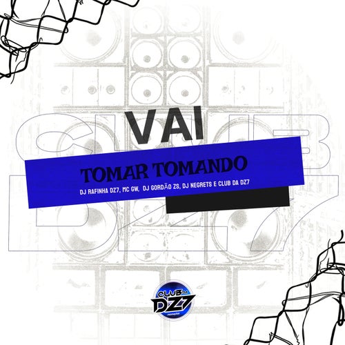 VAI TOMAR TOMANDO