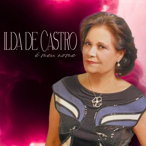 Ilda De Castro É Meu Nome